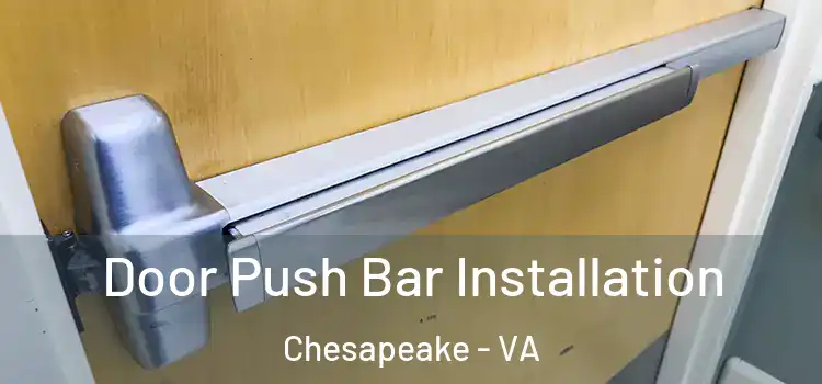 Door Push Bar Installation Chesapeake - VA