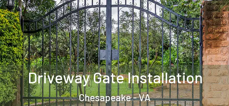 Driveway Gate Installation Chesapeake - VA