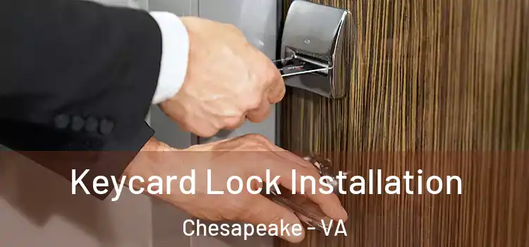 Keycard Lock Installation Chesapeake - VA