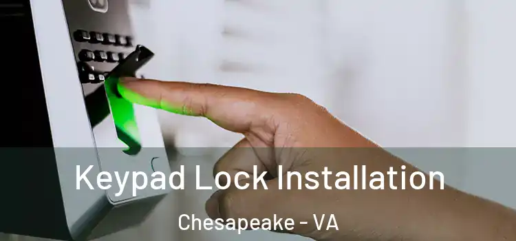 Keypad Lock Installation Chesapeake - VA