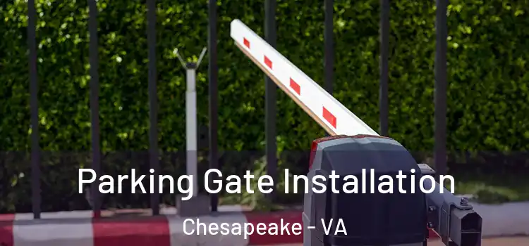 Parking Gate Installation Chesapeake - VA