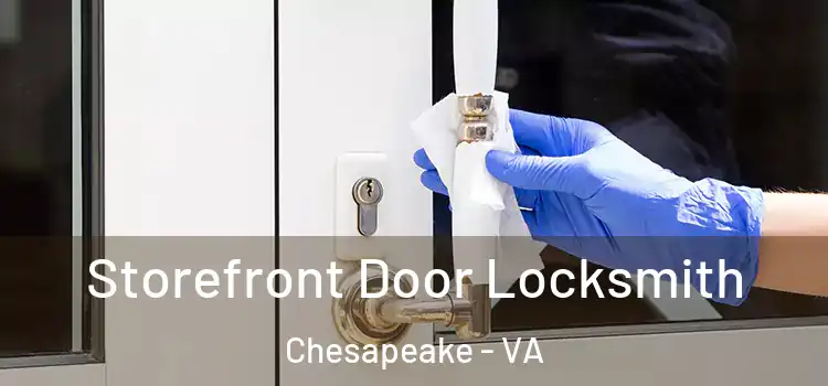 Storefront Door Locksmith Chesapeake - VA